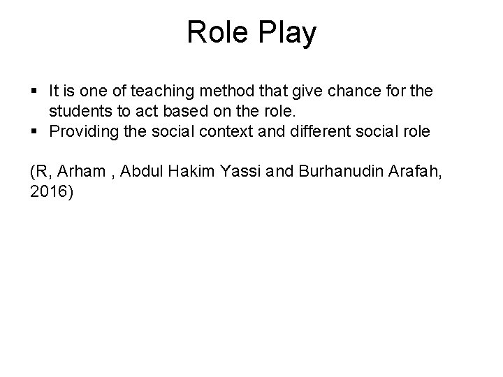 Role Play § It is one of teaching method that give chance for the