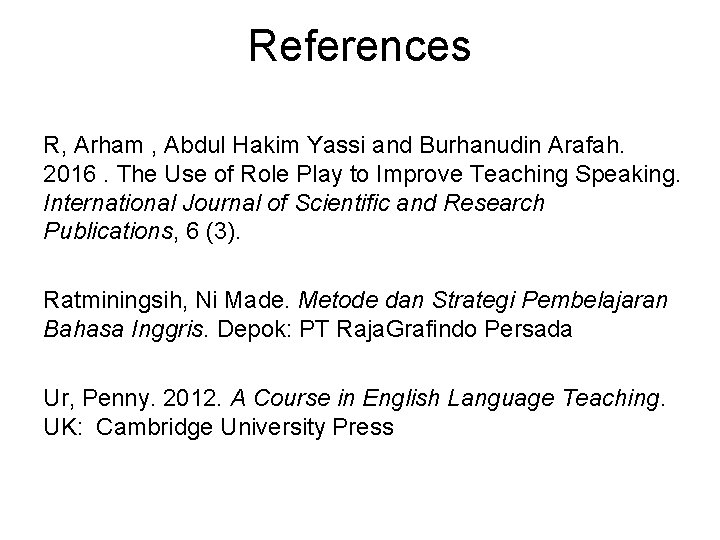 References R, Arham , Abdul Hakim Yassi and Burhanudin Arafah. 2016. The Use of