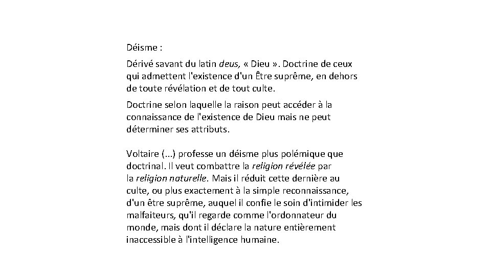 Déisme : Dérivé savant du latin deus, « Dieu » . Doctrine de ceux