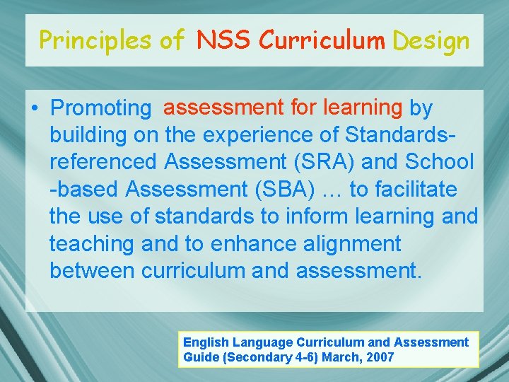 Principles of NSS Curriculum Design • Promoting assessment for learning by building on the Principles of NSS Curriculum Design • Promoting assessment for learning by building on the