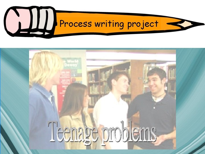 Process writing project Process writing project