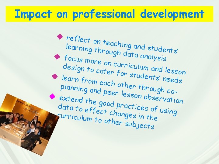 Impact on professional development u reflec t on teac hing and learning t students’ Impact on professional development u reflec t on teac hing and learning t students’
