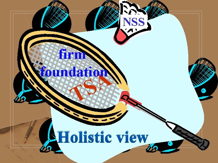 NSS firm foundation A S T Holistic view NSS firm foundation A S T Holistic view