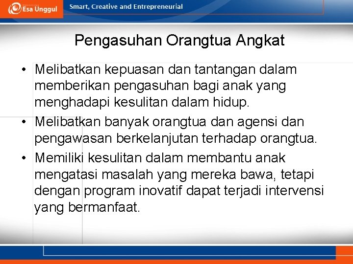 Pengasuhan Orangtua Angkat • Melibatkan kepuasan dan tantangan dalam memberikan pengasuhan bagi anak yang