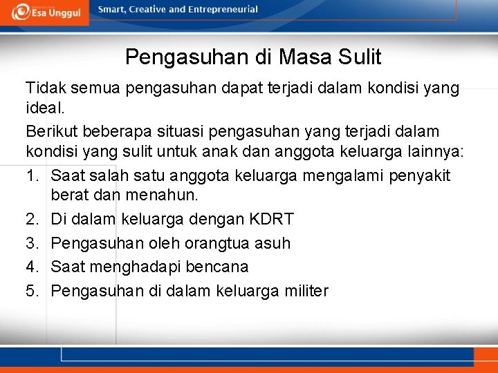 Pengasuhan di Masa Sulit Tidak semua pengasuhan dapat terjadi dalam kondisi yang ideal. Berikut
