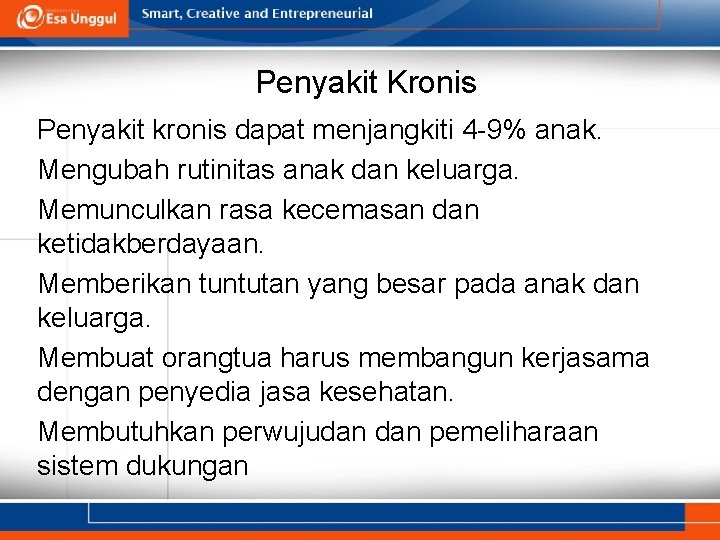 Penyakit Kronis Penyakit kronis dapat menjangkiti 4 -9% anak. Mengubah rutinitas anak dan keluarga.