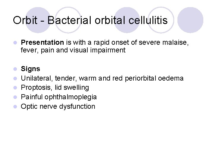 Orbit - Bacterial orbital cellulitis l Presentation is with a rapid onset of severe