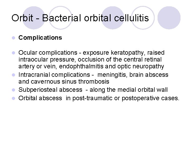 Orbit - Bacterial orbital cellulitis l Complications Ocular complications - exposure keratopathy, raised intraocular