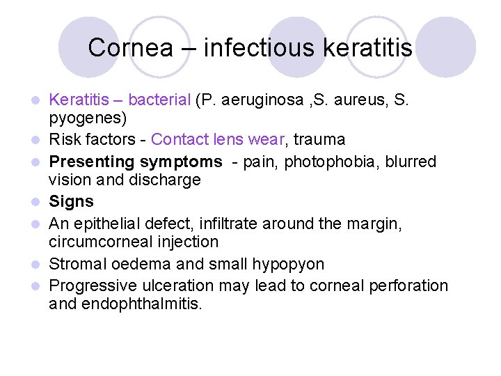 Cornea – infectious keratitis l l l l Keratitis – bacterial (P. aeruginosa ,
