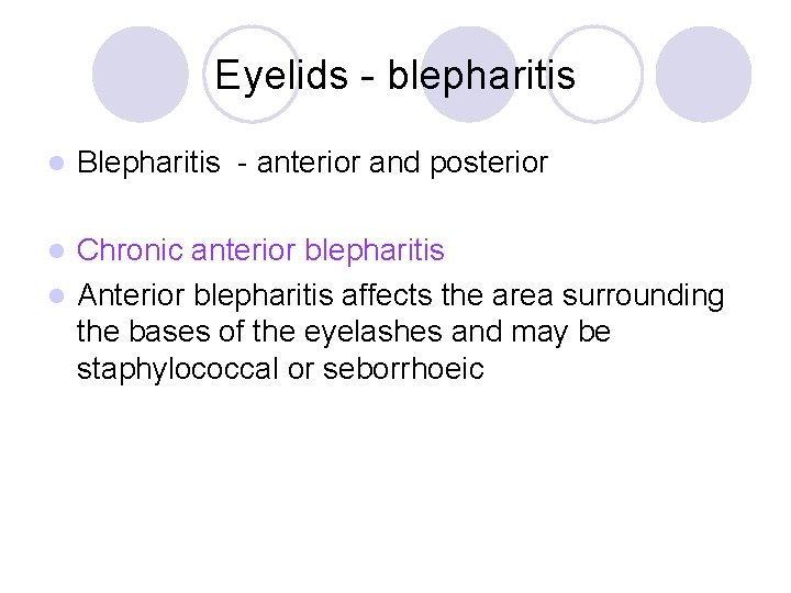 Eyelids - blepharitis l Blepharitis - anterior and posterior Chronic anterior blepharitis l Anterior