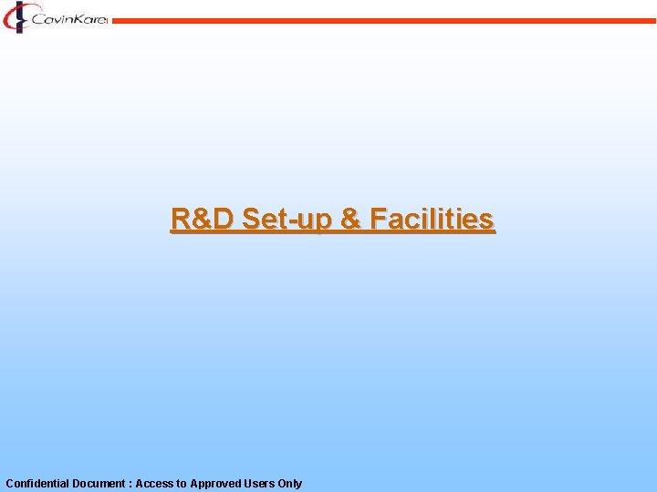 R&D Set-up & Facilities Confidential Document : Access to Approved Users Only 