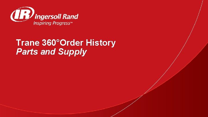 Trane 360°Order History Parts and Supply 