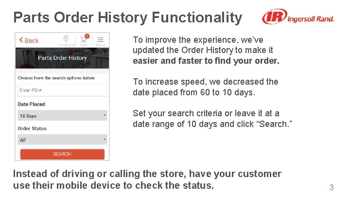 Parts Order History Functionality To improve the experience, we’ve updated the Order History to