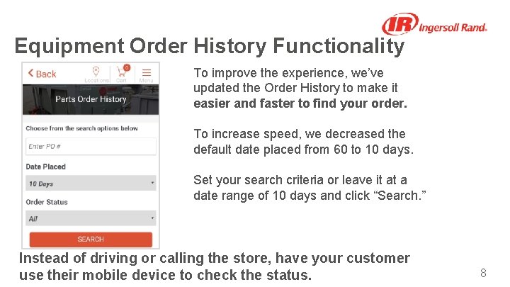 Equipment Order History Functionality To improve the experience, we’ve updated the Order History to