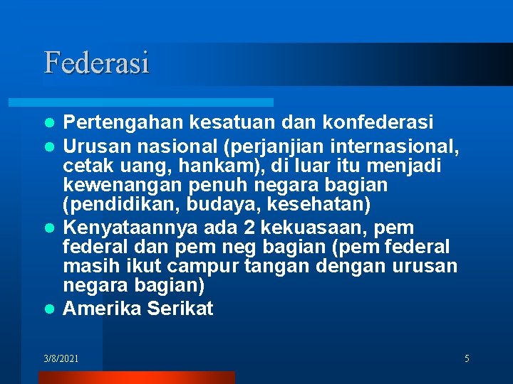 Federasi Pertengahan kesatuan dan konfederasi Urusan nasional (perjanjian internasional, cetak uang, hankam), di luar