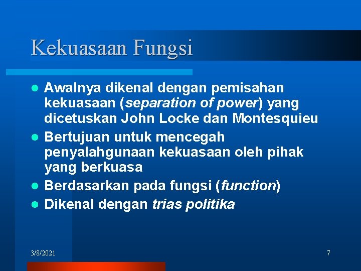 Kekuasaan Fungsi Awalnya dikenal dengan pemisahan kekuasaan (separation of power) yang dicetuskan John Locke