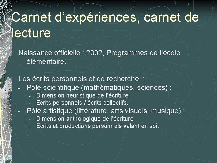 Carnet d’expériences, carnet de lecture Naissance officielle : 2002, Programmes de l’école élémentaire. Les Carnet d’expériences, carnet de lecture Naissance officielle : 2002, Programmes de l’école élémentaire. Les