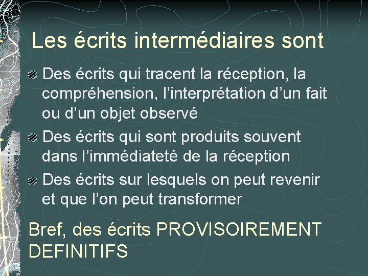 Les écrits intermédiaires sont Des écrits qui tracent la réception, la compréhension, l’interprétation d’un Les écrits intermédiaires sont Des écrits qui tracent la réception, la compréhension, l’interprétation d’un