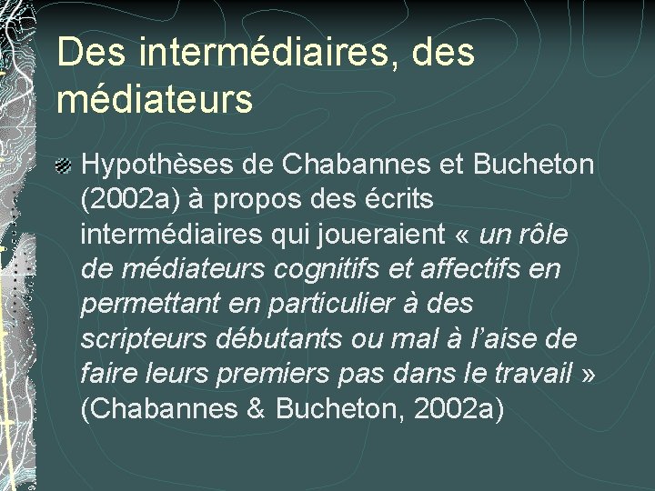 Des intermédiaires, des médiateurs Hypothèses de Chabannes et Bucheton (2002 a) à propos des Des intermédiaires, des médiateurs Hypothèses de Chabannes et Bucheton (2002 a) à propos des