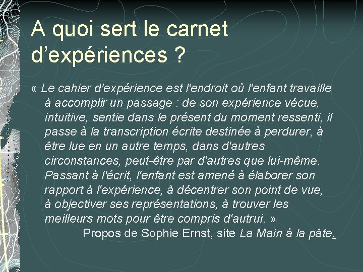 A quoi sert le carnet d’expériences ? « Le cahier d’expérience est l'endroit où A quoi sert le carnet d’expériences ? « Le cahier d’expérience est l'endroit où