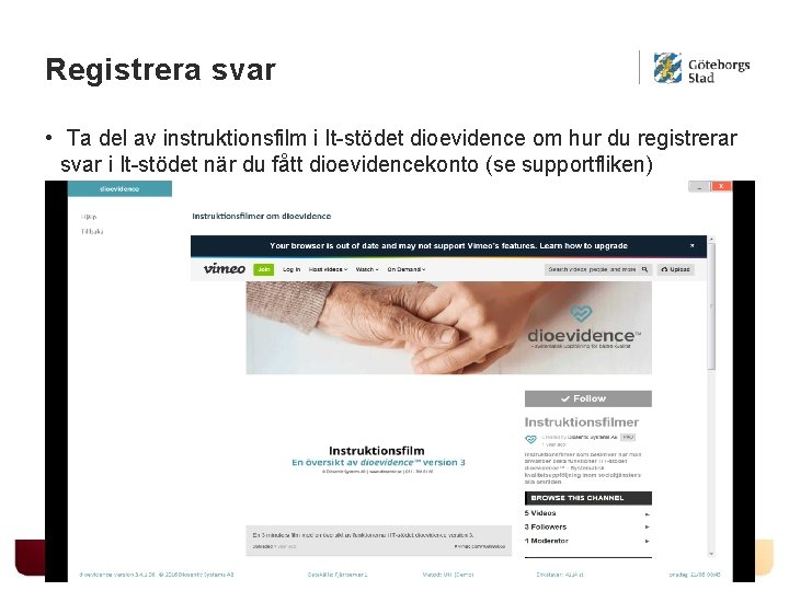 Registrera svar • Ta del av instruktionsfilm i It-stödet dioevidence om hur du registrerar