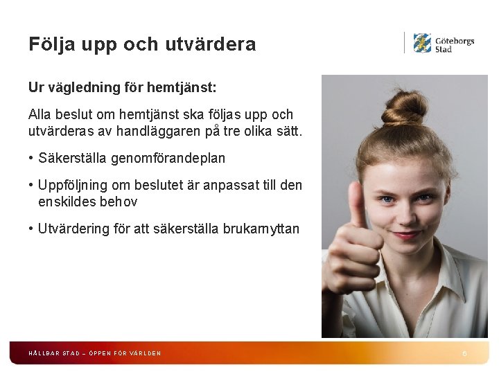 Följa upp och utvärdera Ur vägledning för hemtjänst: Alla beslut om hemtjänst ska följas