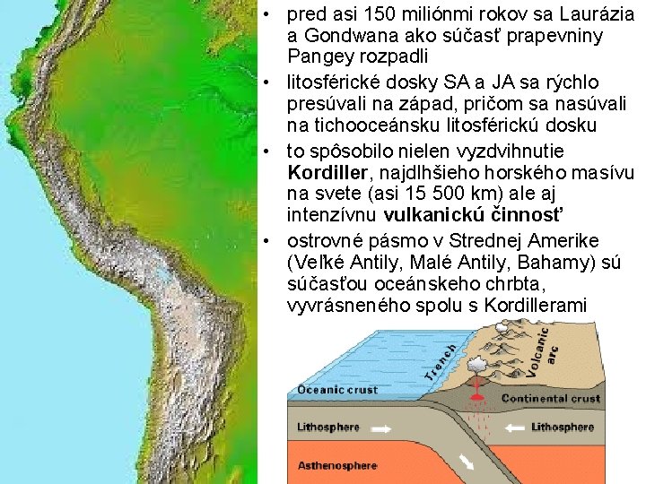 • pred asi 150 miliónmi rokov sa Laurázia a Gondwana ako súčasť prapevniny • pred asi 150 miliónmi rokov sa Laurázia a Gondwana ako súčasť prapevniny