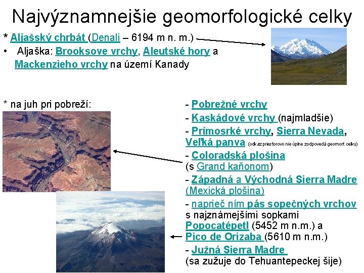 Najvýznamnejšie geomorfologické celky * Aljašský chrbát (Denali – 6194 m n. m. ) •