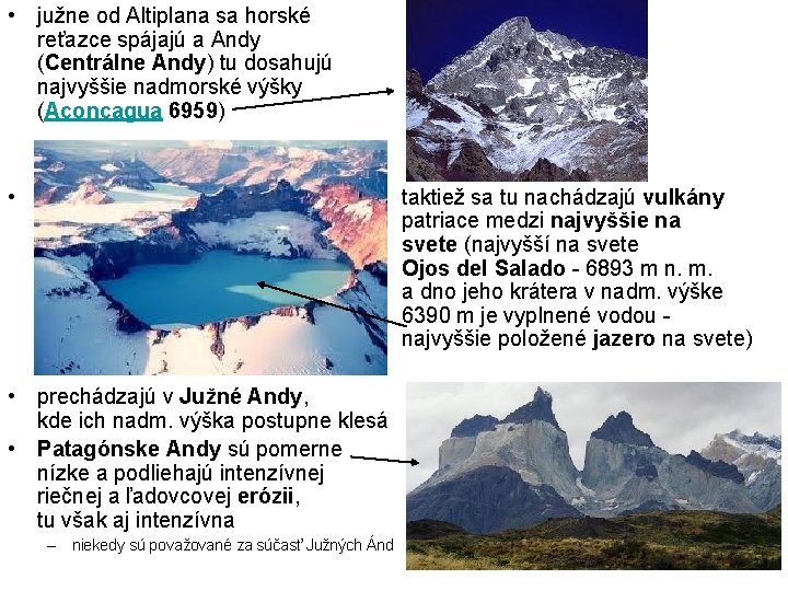 • južne od Altiplana sa horské reťazce spájajú a Andy (Centrálne Andy) tu • južne od Altiplana sa horské reťazce spájajú a Andy (Centrálne Andy) tu