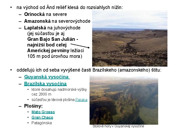 • na východ od Ánd reliéf klesá do rozsiahlych nížin: – Orinocká na • na východ od Ánd reliéf klesá do rozsiahlych nížin: – Orinocká na
