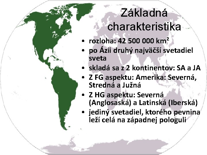 Základná charakteristika • rozloha: 42 500 000 km² • po Ázii druhý najväčší svetadiel