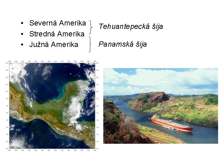  • Severná Amerika • Stredná Amerika • Južná Amerika Tehuantepecká šija Panamská šija