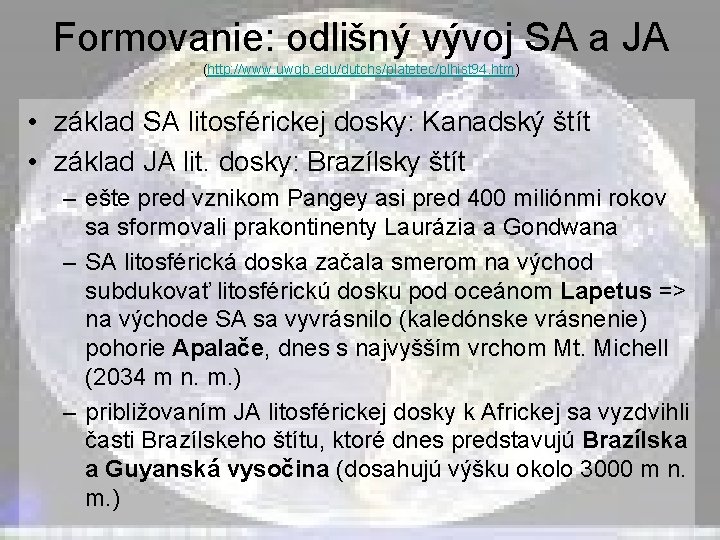 Formovanie: odlišný vývoj SA a JA (http: //www. uwgb. edu/dutchs/platetec/plhist 94. htm) • základ Formovanie: odlišný vývoj SA a JA (http: //www. uwgb. edu/dutchs/platetec/plhist 94. htm) • základ