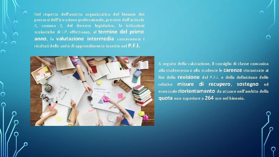 Nel rispetto dell’assetto organizzativo del biennio dei percorsi dell’istruzione professionale, previsto dall’articolo 4, comma