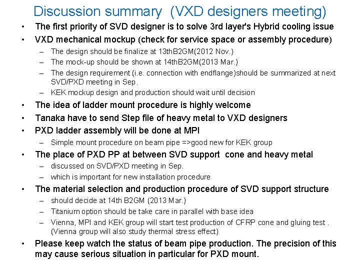 Discussion summary (VXD designers meeting) • • The first priority of SVD designer is