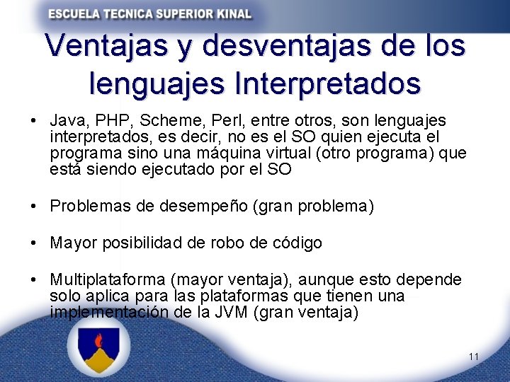 Ventajas y desventajas de los lenguajes Interpretados • Java, PHP, Scheme, Perl, entre otros,