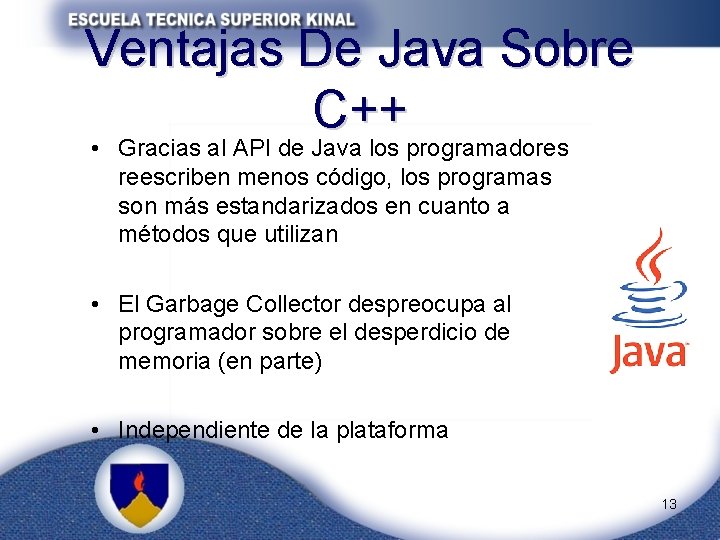 Ventajas De Java Sobre C++ • Gracias al API de Java los programadores reescriben