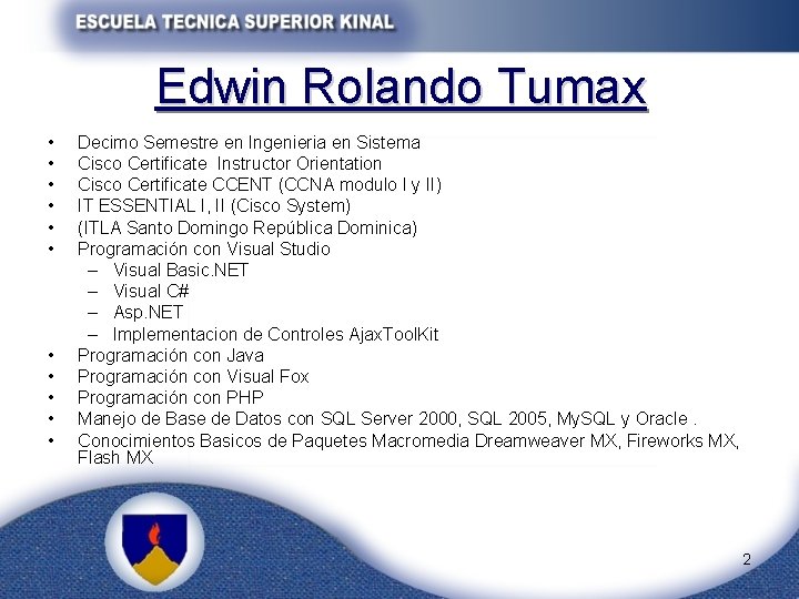 Edwin Rolando Tumax • • • Decimo Semestre en Ingenieria en Sistema Cisco Certificate