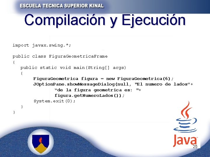 Compilación y Ejecución import javax. swing. *; public class Figura. Geometrica. Frame { public