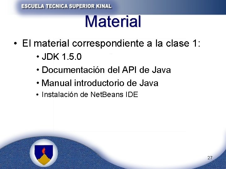 Material • El material correspondiente a la clase 1: • JDK 1. 5. 0