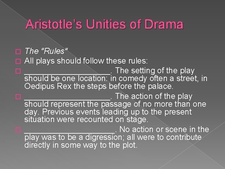 Aristotle’s Unities of Drama The "Rules" All plays should follow these rules: __________. The