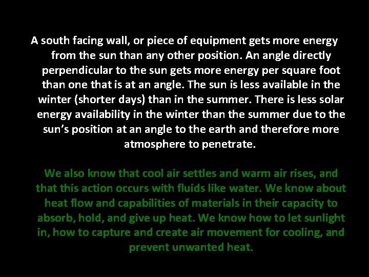 A south facing wall, or piece of equipment gets more energy from the sun A south facing wall, or piece of equipment gets more energy from the sun
