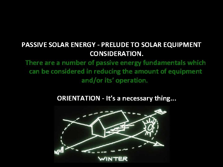 PASSIVE SOLAR ENERGY - PRELUDE TO SOLAR EQUIPMENT CONSIDERATION. There a number of passive PASSIVE SOLAR ENERGY - PRELUDE TO SOLAR EQUIPMENT CONSIDERATION. There a number of passive