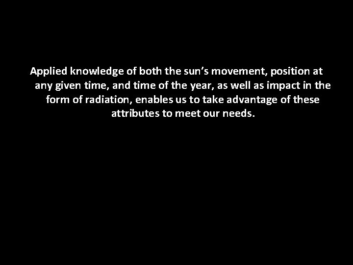Applied knowledge of both the sun’s movement, position at any given time, and time Applied knowledge of both the sun’s movement, position at any given time, and time