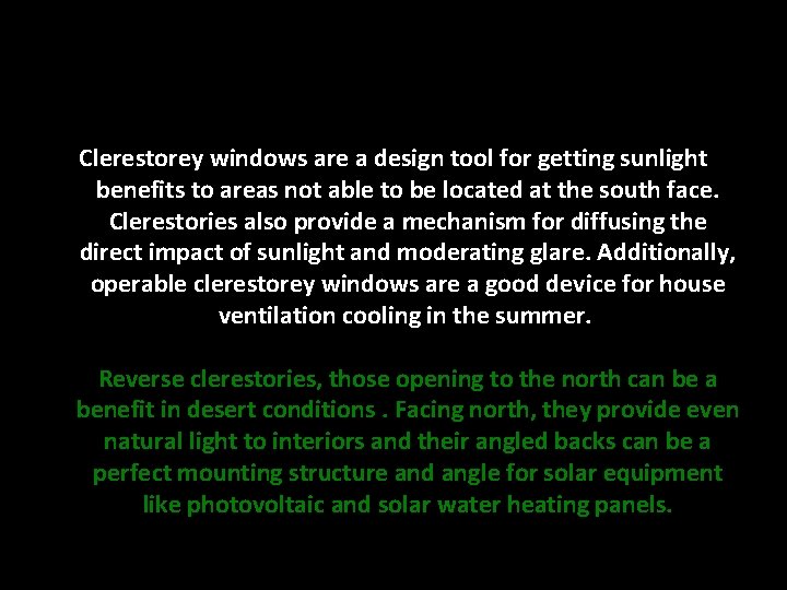 Clerestorey windows are a design tool for getting sunlight benefits to areas not able Clerestorey windows are a design tool for getting sunlight benefits to areas not able