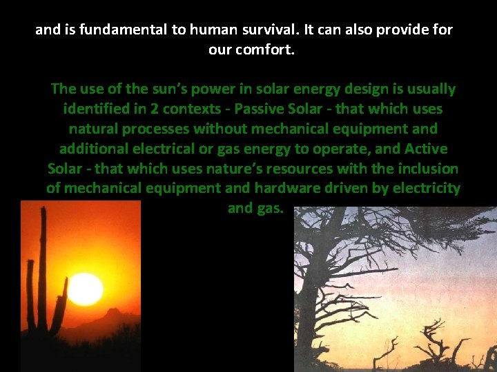 and is fundamental to human survival. It can also provide for our comfort. The and is fundamental to human survival. It can also provide for our comfort. The