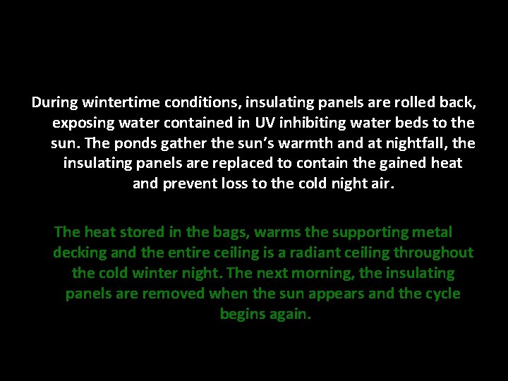During wintertime conditions, insulating panels are rolled back, exposing water contained in UV inhibiting During wintertime conditions, insulating panels are rolled back, exposing water contained in UV inhibiting