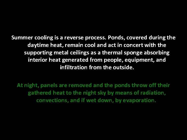 Summer cooling is a reverse process. Ponds, covered during the daytime heat, remain cool Summer cooling is a reverse process. Ponds, covered during the daytime heat, remain cool