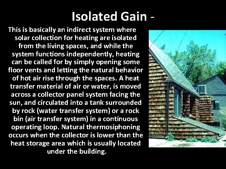 Isolated Gain This is basically an indirect system where solar collection for heating are Isolated Gain This is basically an indirect system where solar collection for heating are