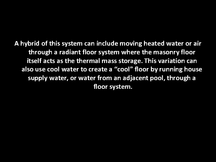 A hybrid of this system can include moving heated water or air through a A hybrid of this system can include moving heated water or air through a